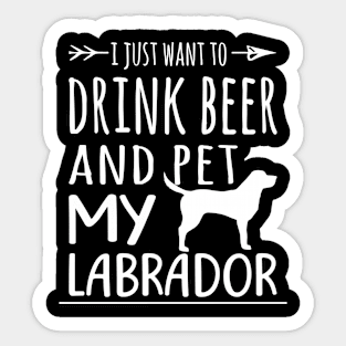 Drink Beer & Pet My Labrador Sticker